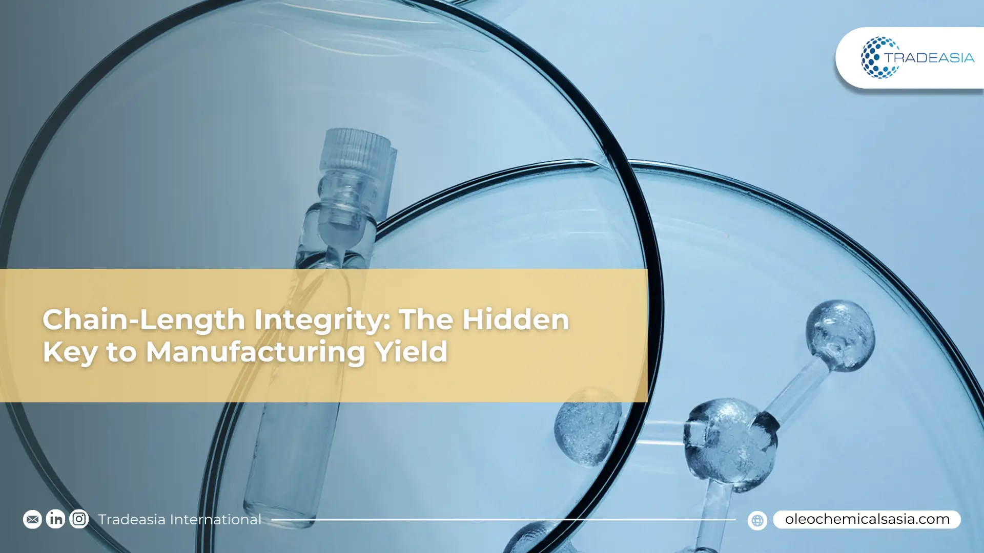 Chain-Length Integrity: The Invisible Driver of Manufacturing Yield in 2026